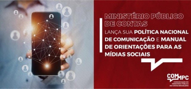 Ministério Público de Contas lança sua Política Nacional de Comunicação e Manual de Orientações para as Mídias Sociais