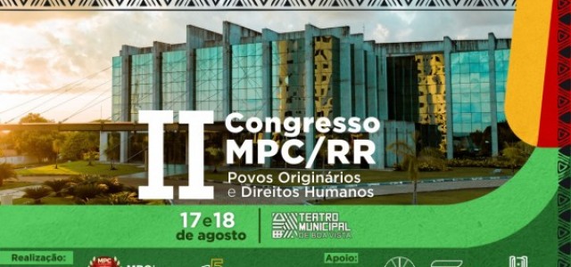 MPC/RR promove II Congresso sobre preservação da Amazônia e povos originários